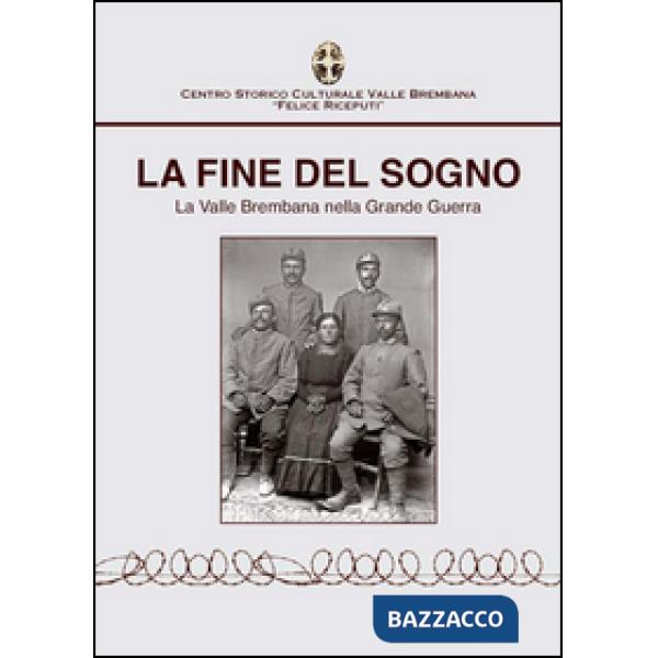 Fine del sogno. La valle Brembana nella grande guerra (La)
