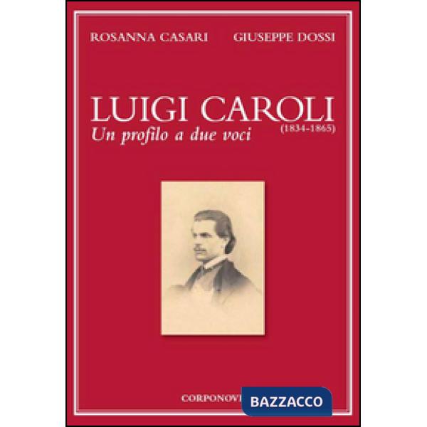 Luigi Caroli (1834-1865). Un profilo a due voci