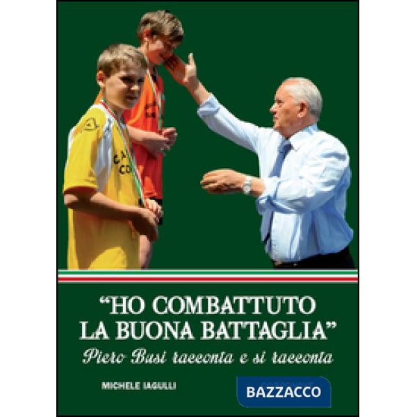 «Ho combattuto la buona battaglia». Piero Busi racconta e si racconta