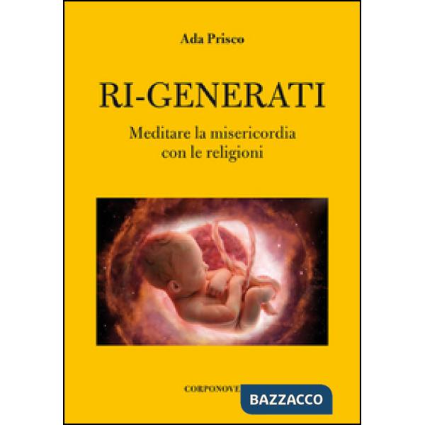 Ri-generati. Meditare sulla misericordia con le religioni