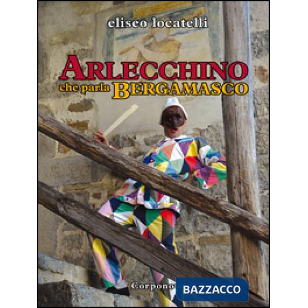 Arlecchino che parla bergamasco