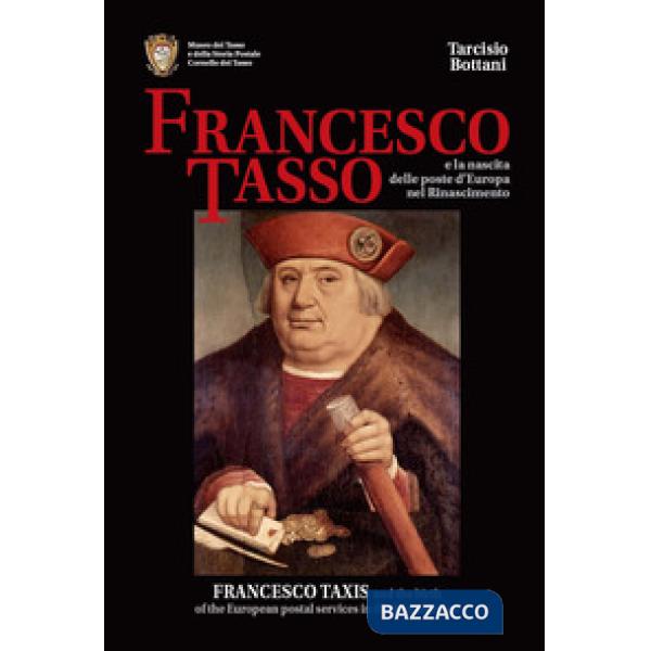 Francesco Tasso e la nascita delle Poste d'Europa nel Rinascimento. Ediz. italiana e inglese