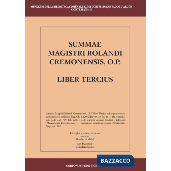 Summae Magistri Rolandi Cremonensis, O.p. Liber tercius. Testo latino a fronte
