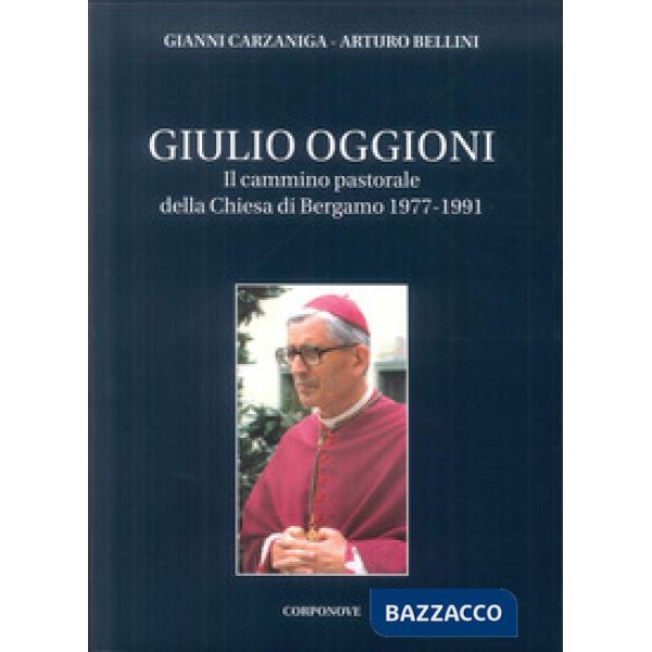 Giulio Oggioni. Il cammino pastorale della Chiesa di Bergamo 1977-1991