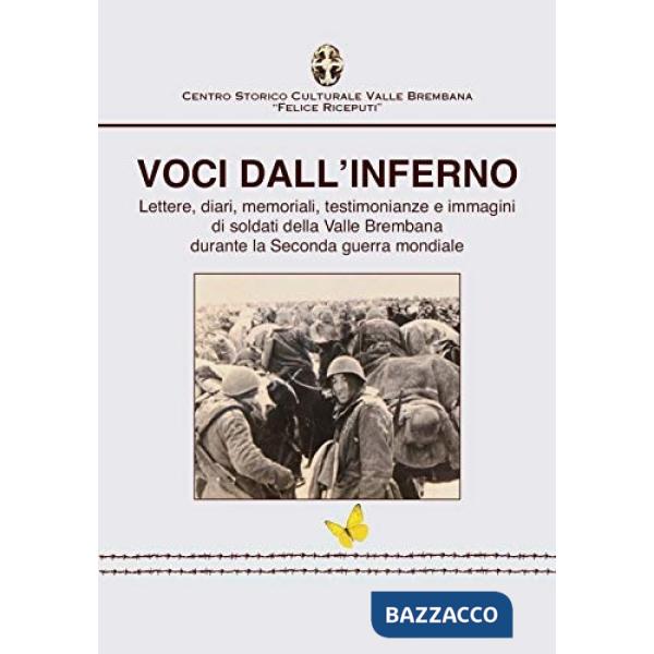 Voci dall'inferno. Lettere, diari, memoriali, testimonianze e immagini di soldati della valle Brembana durante la Seconda guerra
