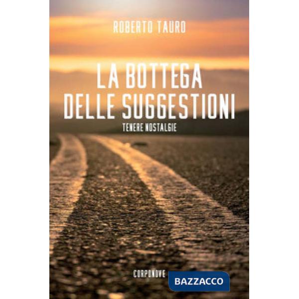 Bottega delle suggestioni. Tenere nostalgie (La)