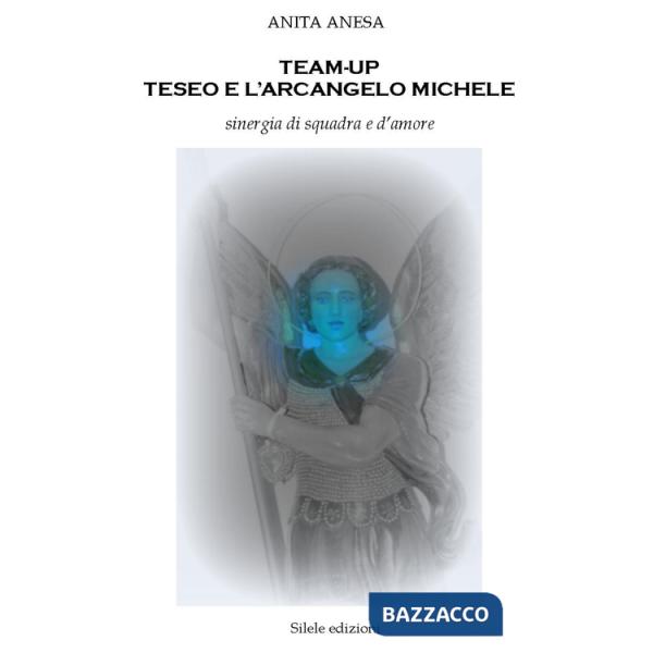 Team-up Teseo e l'arcangelo Michele. Sinergia di squadra e d'amore