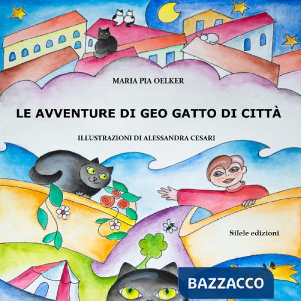 Avventure di Geo gatto di città. Ediz. illustrata (Le)