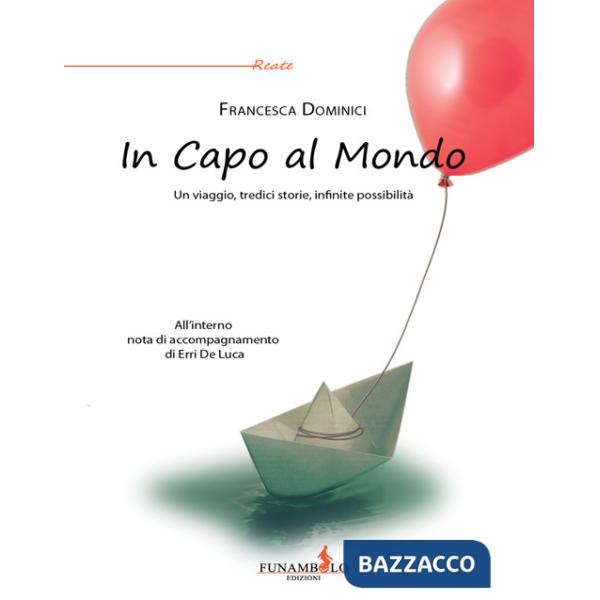 In capo al mondo. Un viaggio, tredici storie, infinite possibilità