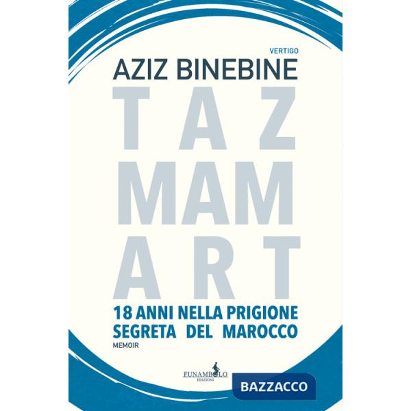 Tazmamart. 18 anni nella prigione segreta del Marocco