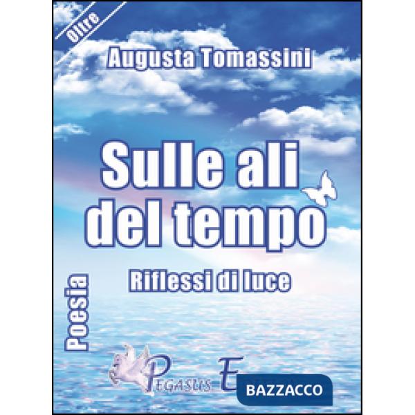 Sulle ali del tempo. Riflessi di luce