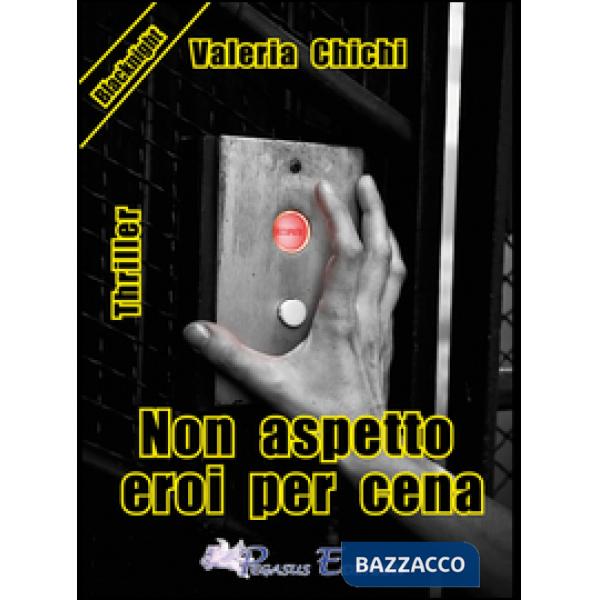 Non aspetto eroi per cena