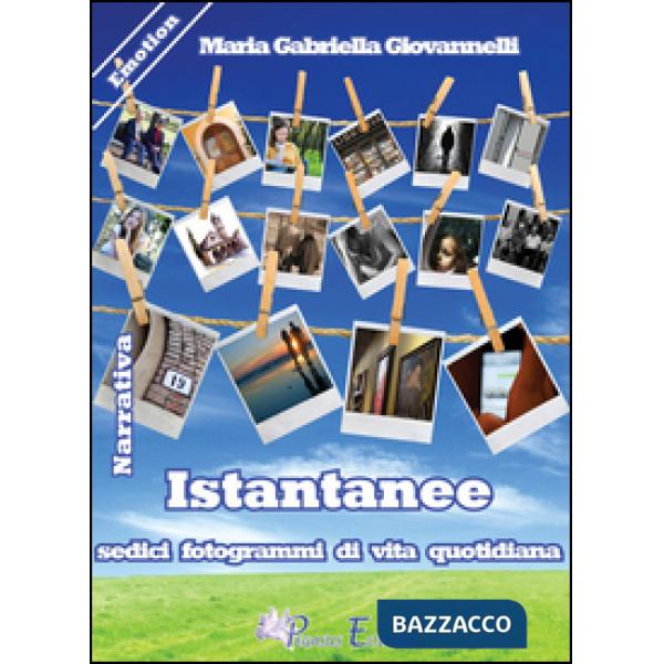Istantanee. Sedici fotogrammi di vita quotidiana