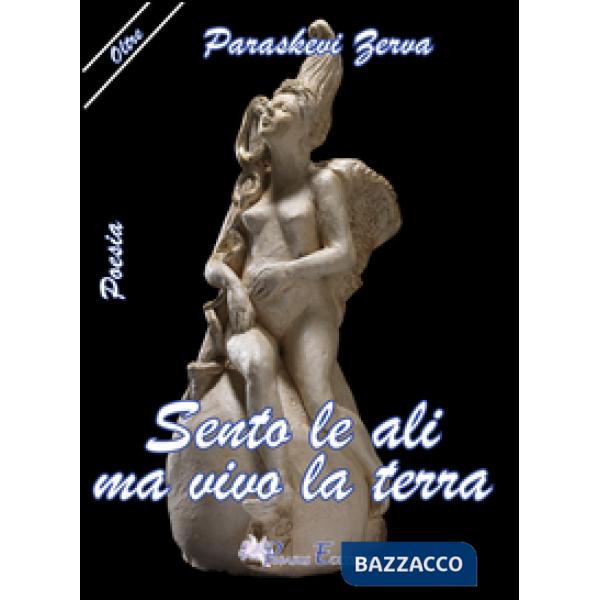 Sento le ali ma vivo ma la terra