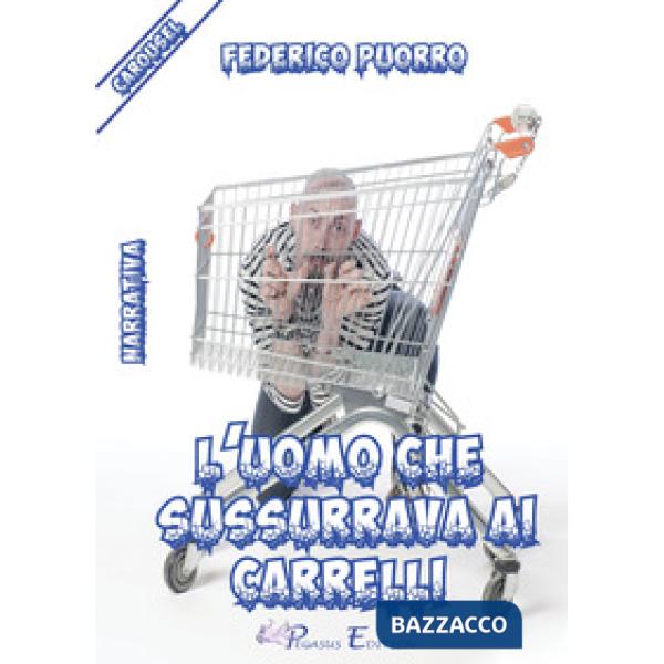 Uomo che sussurrava ai carrelli (L')