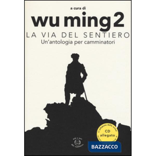Via del sentiero. Un'antologia per camminatori. Con CD Audio (La)