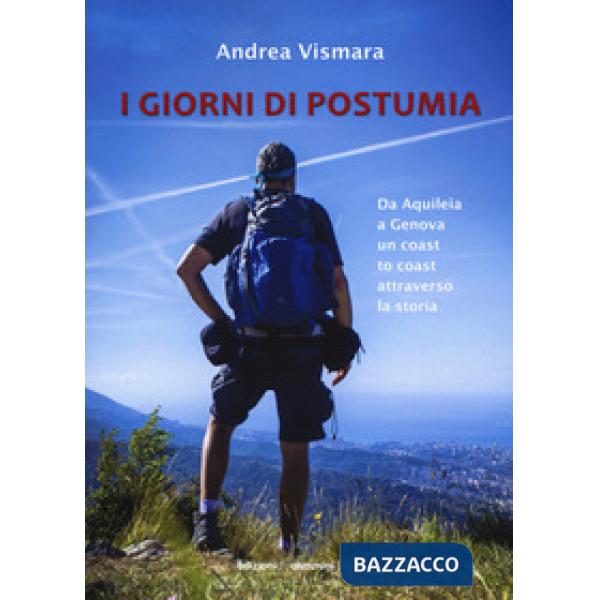 Giorni di postumia. Da Aquileia a Genova un coast attraverso la storia