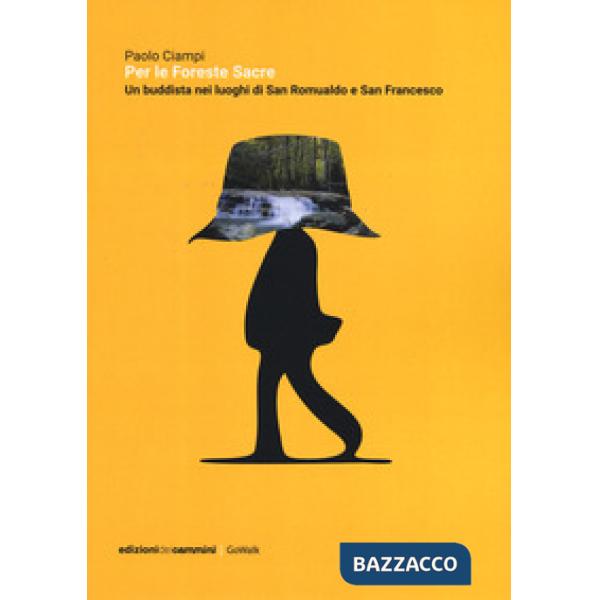 Per le foreste sacre. Un buddista nei luoghi di San Romualdo e San Francesco