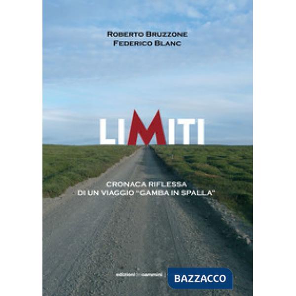 Limiti. Cronaca riflessa di un viaggio «gamba in spalla»