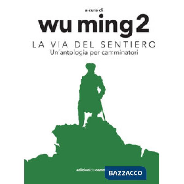 Via del sentiero. Un'antologia per camminatori (La)