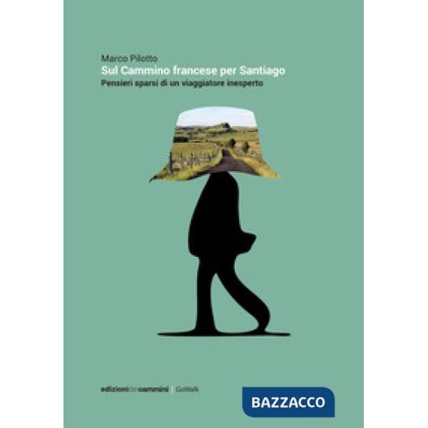 Sul cammino francese per Santiago. Pensieri sparsi di un viaggiatore inesperto