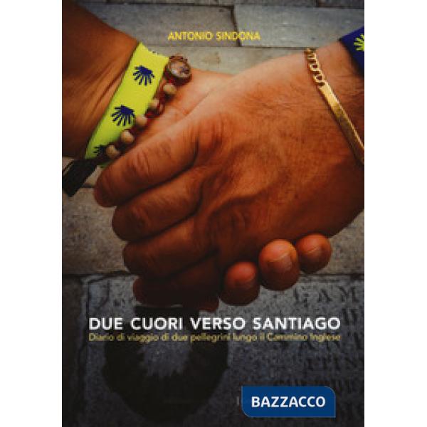 Due cuori verso Santiago. Diario di viaggio di due pellegrini lungo il Cammino inglese