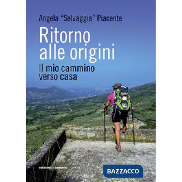 Ritorno alle origini. Il mio cammino verso casa