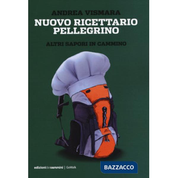 Nuovo ricettario pellegrino. Altri sapori in cammino