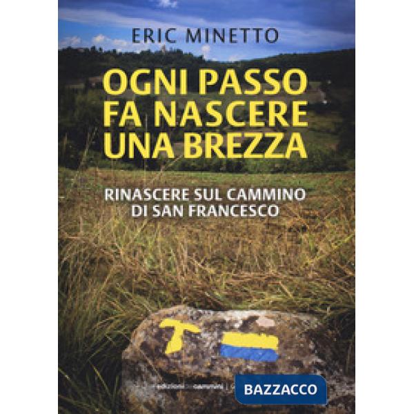Ogni passo fa nascere una brezza. Rinascere sul cammino di San Francesco
