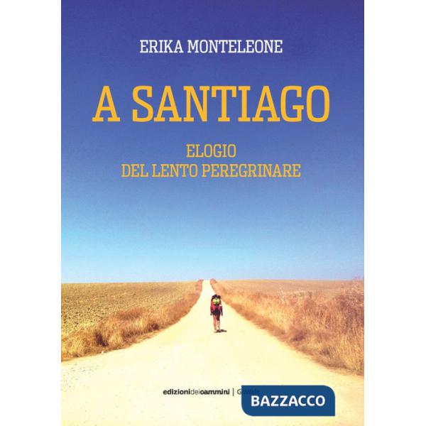 A Santiago. Elogio del lento peregrinare