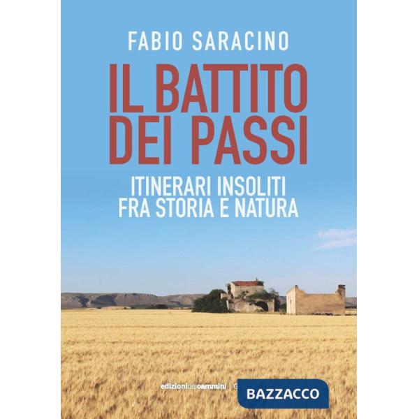 Battito dei passi. Itinerari insoliti fra storia e natura (Il)