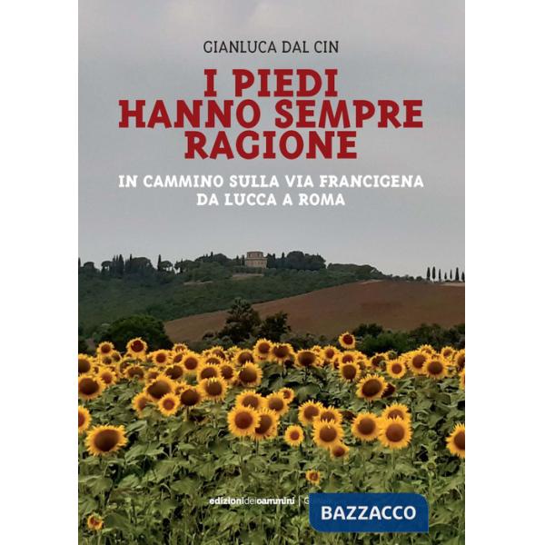 Piedi hanno sempre ragione. In cammino sulla Via Francigena da Lucca a Roma (I)