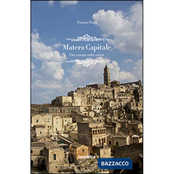 Matera capitale. Vite scavate nella roccia