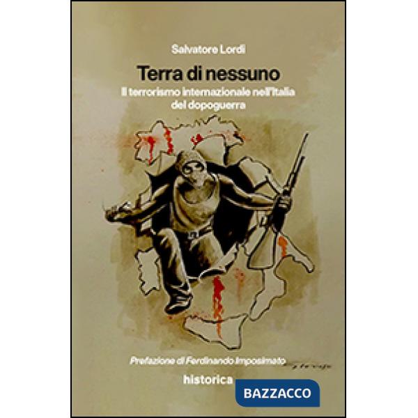 Terra di nessuno. Il terrorismo internazionale nell'Italia del dopoguerra