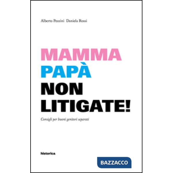 Mamma e papà non litigate! Consigli per buoni genitori separati