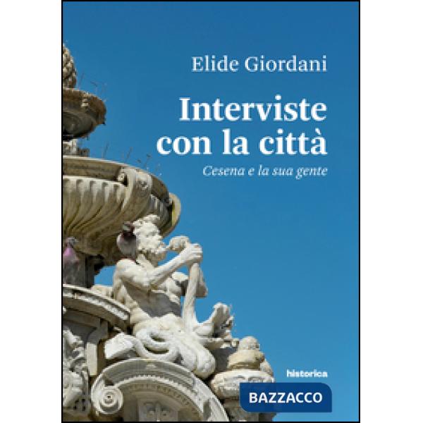 Interviste con la città. Cesena e la sua gente