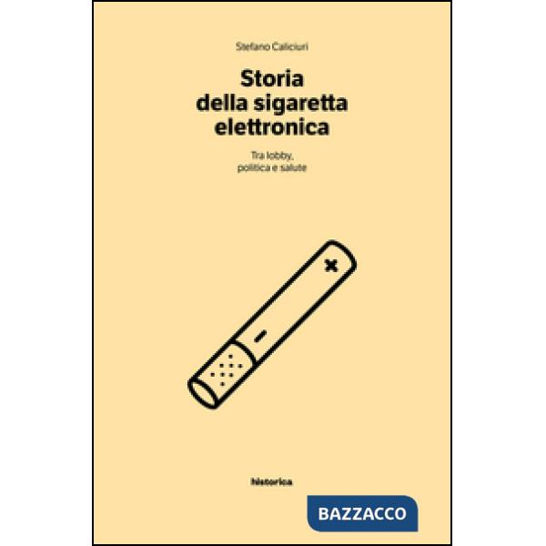 Storia della sigaretta elettronica. Tra politica, lobby e salute