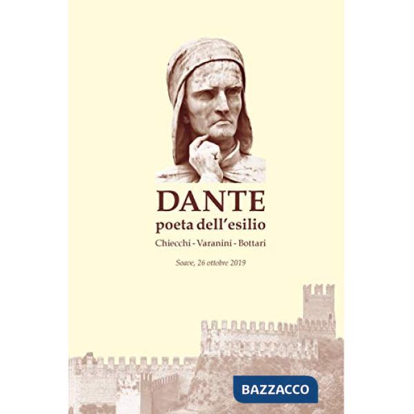Dante poeta dell'esilio. Atti del convegno «Società e cultura veronesi all'epoca di Dante poeta dell'esilio»