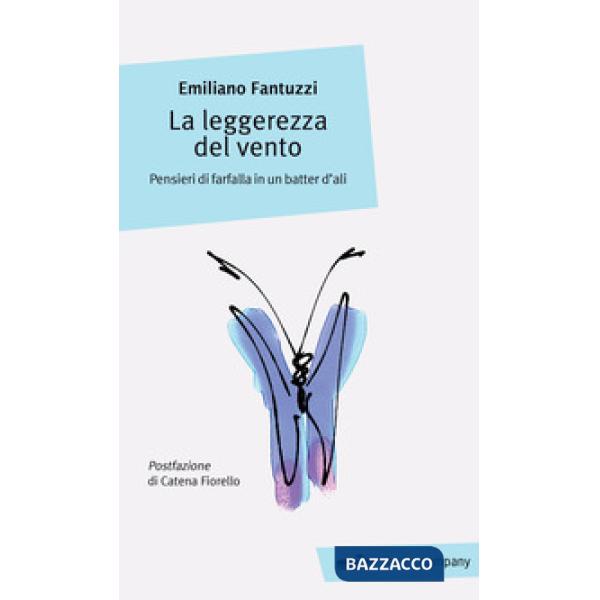 Leggerezza del vento. Pensieri di farfalla in un batter d'ali (La)