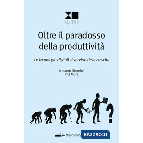 Oltre il paradosso della produttività. Le tecnologie digitali al servizio della crescita