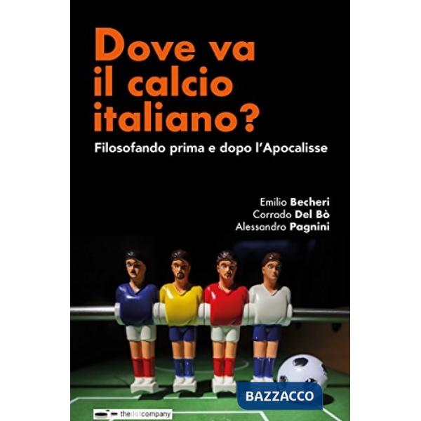 Dove va il calcio italiano? Filosofando prima e dopo l'Apocalisse