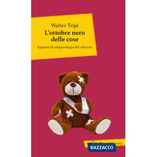 Ottobre nero delle cose. Appunti di istopatologia del silenzio (L')