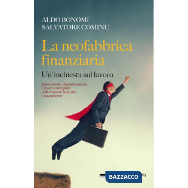 Neofabbrica finanziaria. Un'inchiesta sul lavoro (La)