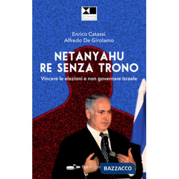Netanyahu re senza trono. Vincere le elezioni e non governare Israele