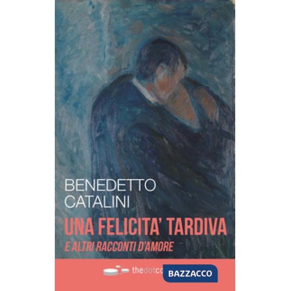 Felicità tardiva e altri racconti d'amore (Una)