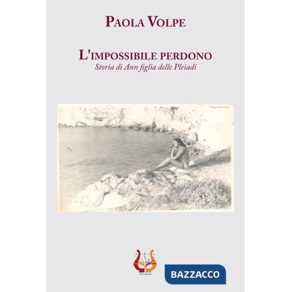Impossibile perdono. Storia di Ann figlia delle Pleiadi (L')