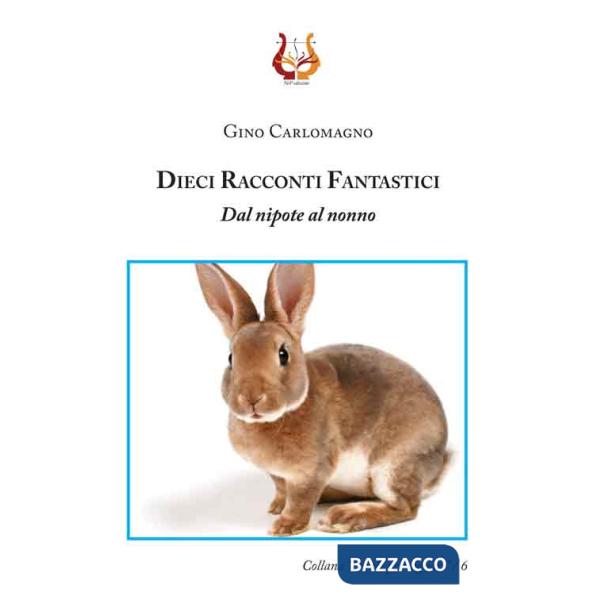 Dieci racconti fantastici. Dal nipote al nonno