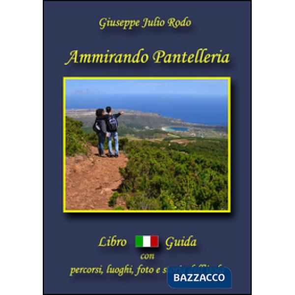 Ammirando Pantelleria. Con cartina