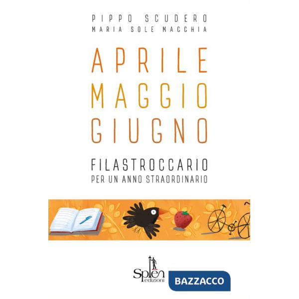 Aprile Maggio Giugno. Filastroccario per un anno straordinario