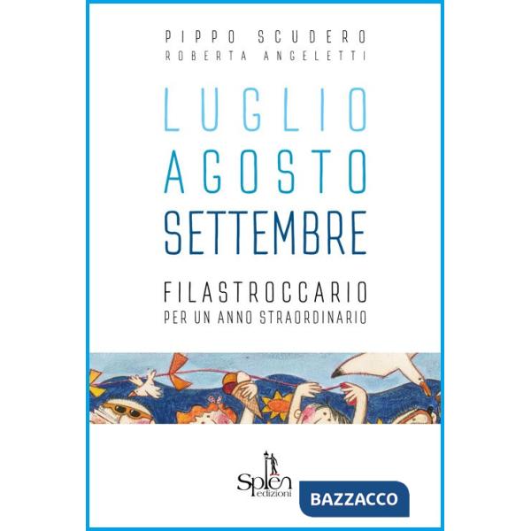 Luglio Agosto Settembre. Filastroccario per un anno straordinario